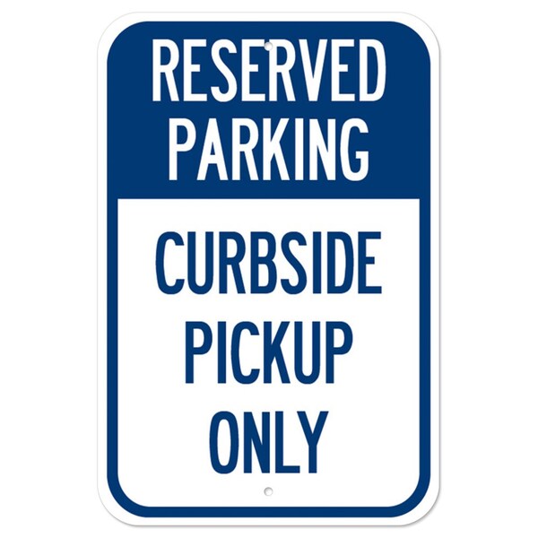 Public Safety Sign-Reserved Parking Curbside Pick-up Only, Heavy Duty, 7" x 10", A-1218-25541